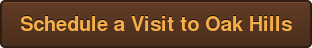 Schedule a Visit to Oak Hills